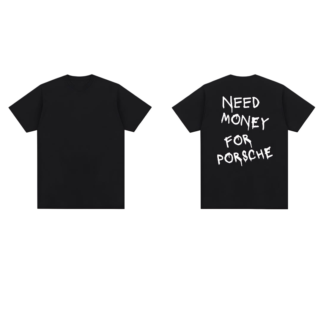 Need Money For Porsche T-Shirt