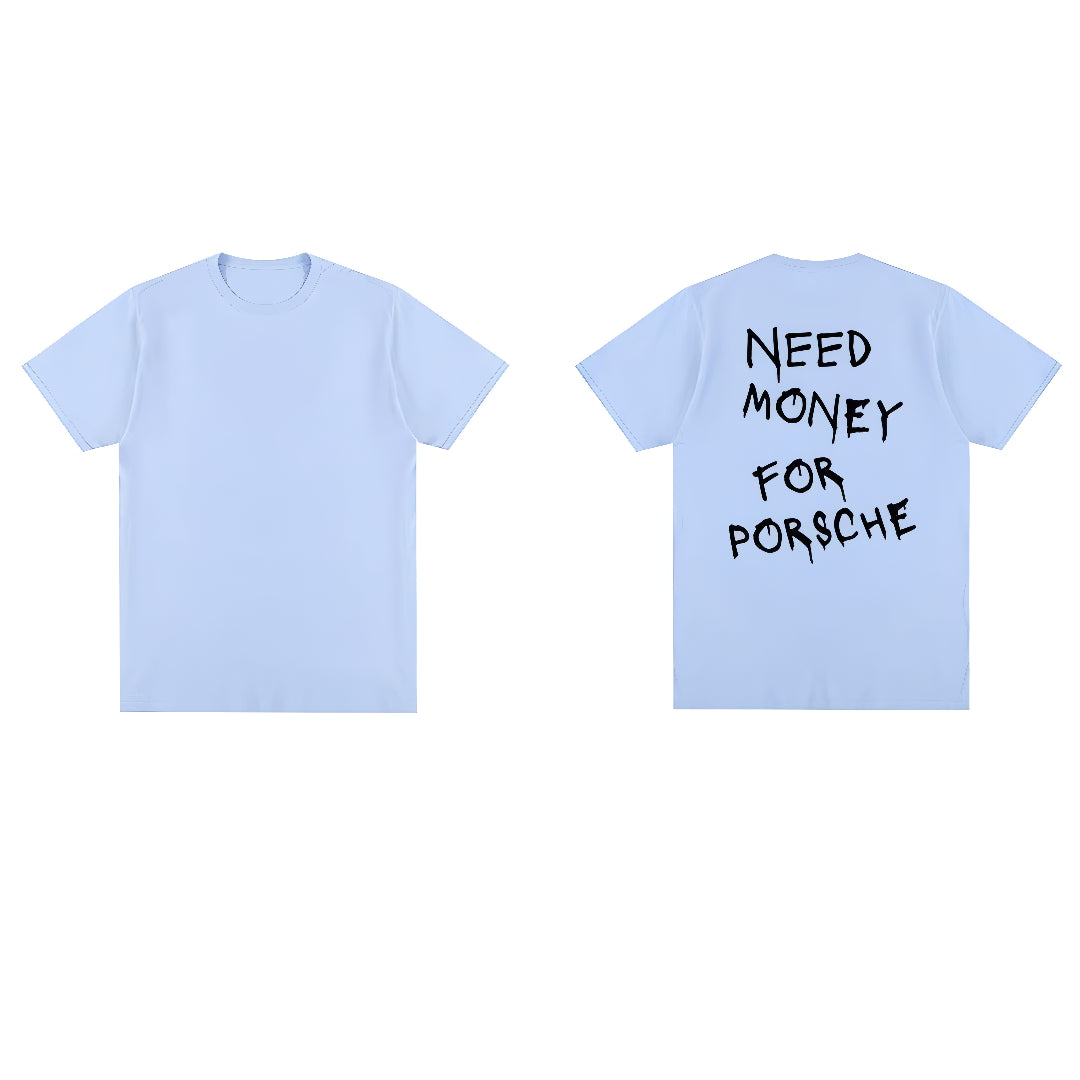 Need Money For Porsche T-Shirt