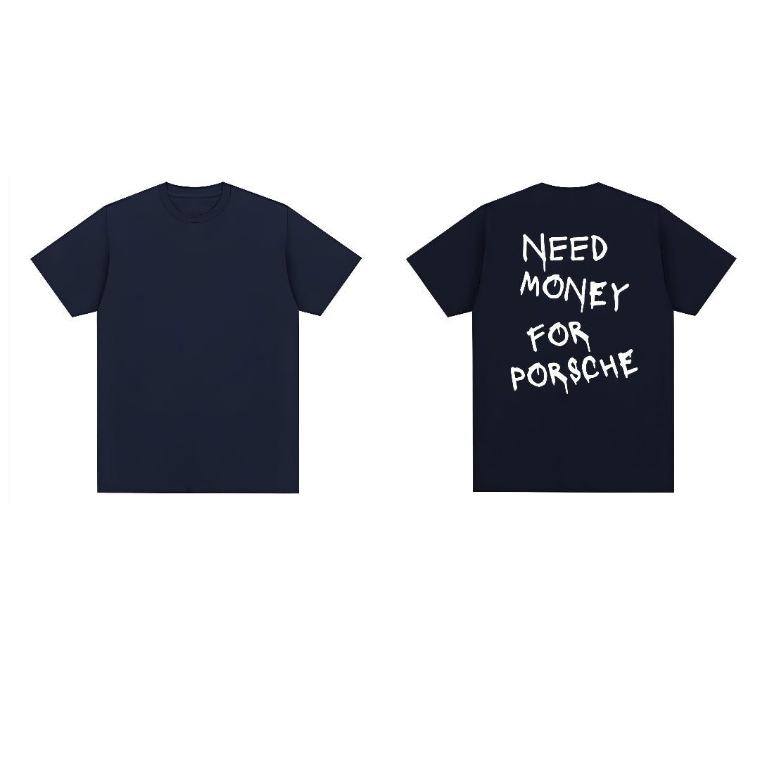 Need Money For Porsche T-Shirt