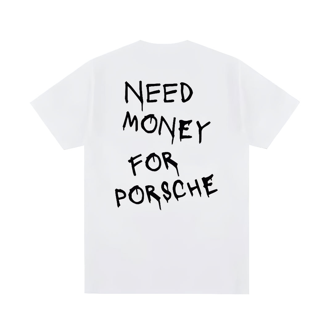 Need Money For Porsche T-Shirt